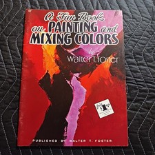 Walter Foster - A Fun Book On Painting and Mixing Colors