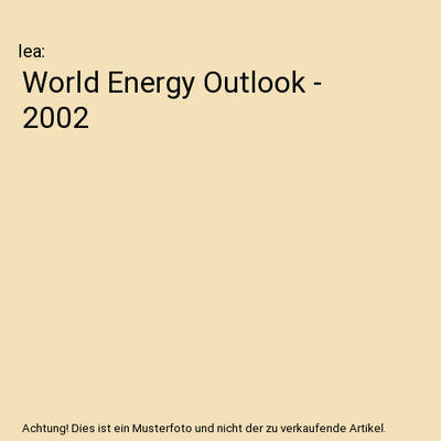 World Energy Outlook - 2002, Iea