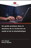 Un Guide Pratique Dans Le Domaine De La Recherche En Santé Et De La Biostatistiq