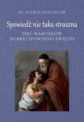 Spowiedź nie taka straszna {Spowiedz} GOŁUBCÓW PATRYK /GOLUBCOW/