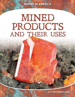 Mined Products and Their Uses (Mining in America)