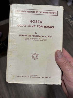 Hosea Major Messages of the Minor Prophets Charles Lee Feinberg 1951