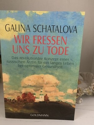 Wir fressen uns zu Tode | Galina Schatalova | deutsch