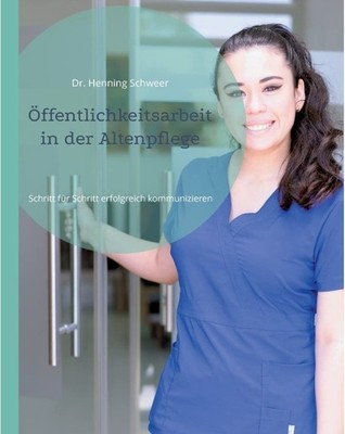 Öffentlichkeitsarbeit in der Altenpflege: Schritt für Schritt erfolgreich kommun