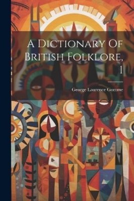 George Laurence Gomm A Dictionary Of British Folklore,  (Paperback) (UK IMPORT)