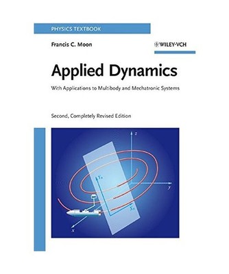 Applied Dynamics: With Applications to Multibody and Mechatronic Systems: With A