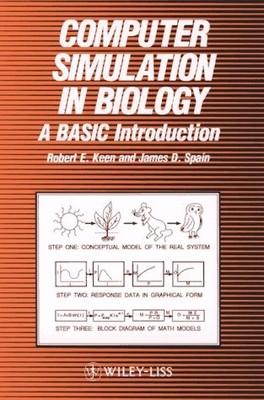 COMPUTER SIMULATION IN BIOLOGY: A BASIC INTRODUCTION By James D. Spain & Robert