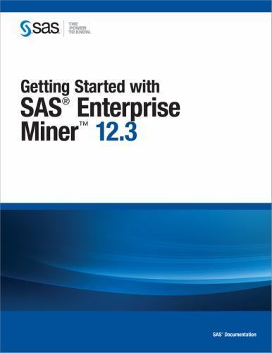 Getting Started with SAS Enterprise Miner 12. 3 by SAS Institute Staff ...