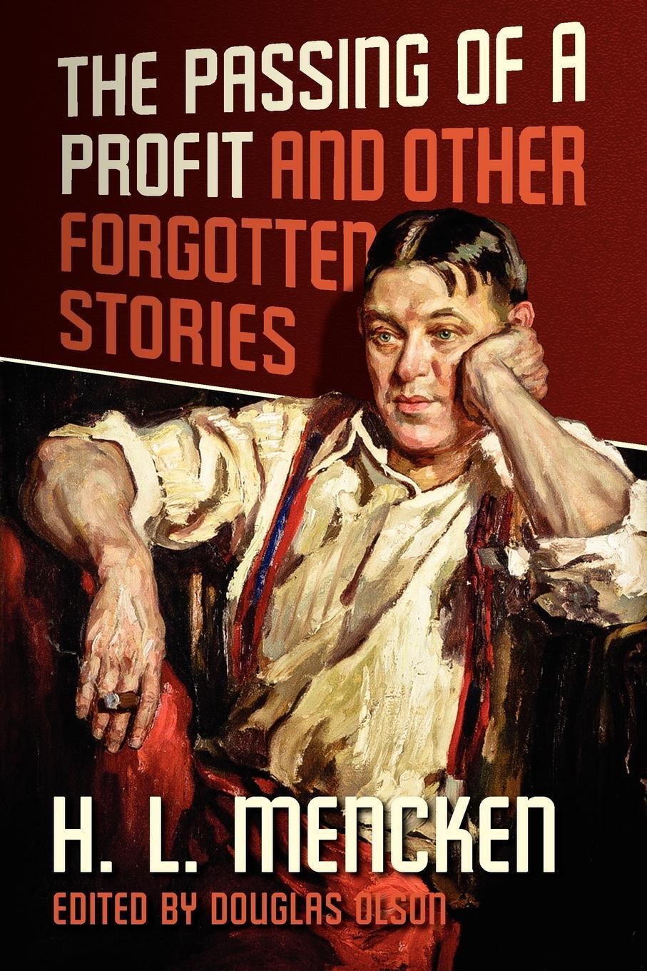 Henry Louis Mencken | The Passing Of A Profit And Other Forgotten