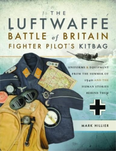 Mark Hillier The Luftwaffe Battle of Britain Fighter Pilots' Kitbag (Tascabile)