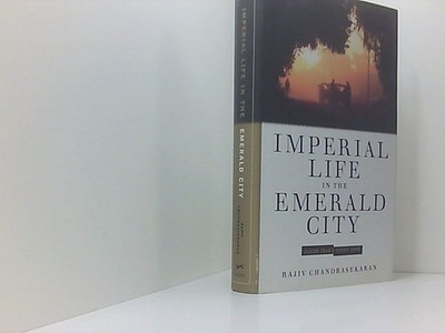 Imperial Life in the Emerald City (Rough Cut) Chandrasekaran, Rajiv: