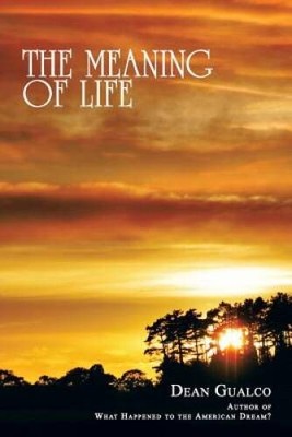 The Meaning of Life - Paperback By Gualco, Dean - VERY GOOD