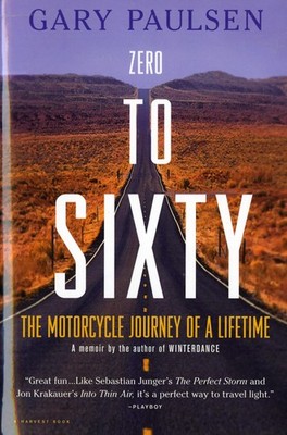 Zero to Sixty: The Motorcycle Journey of a Lifetime - paperback Paulsen, Gar...