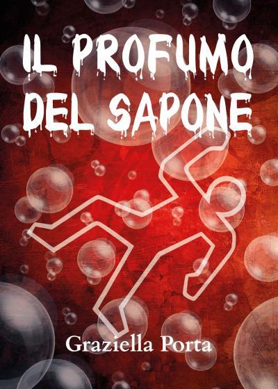 Profumo di sapone di Graziella Porta,  2022,  Youcanprint