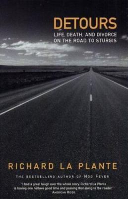 Detours: Life, Death and Divorce on the Road to Sturgis - La Plante, Richard