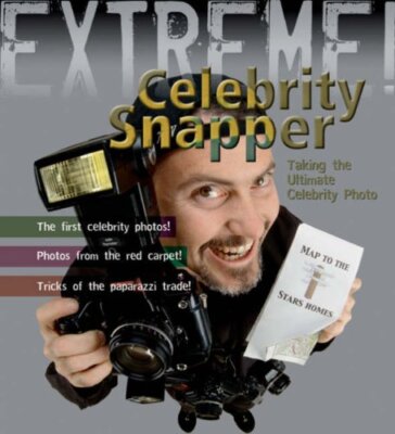 Extreme Science: Celebrity Snapper: Taking the Ultimate Photo By