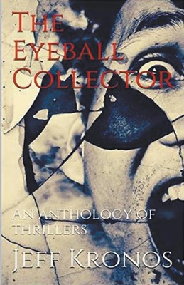 The Eyeball Collector Jeff Kronos Taschenbuch Englisch 2021 Trellis Publishing
