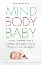 Mind Body Baby: How to eat, think and exercise to give yourself the best chance