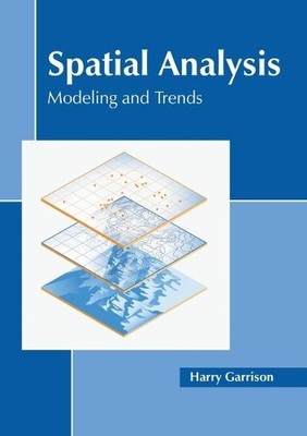 Spatial Analysis: Modeling and Trends (Hardback)