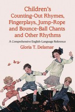 Children's Counting-Out Rhymes, Fingerplays, Jump-Rope and Bounce-Ball Chants...