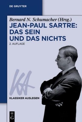 Jean-Paul Sartre: Das Sein und das Nichts Bernard N. Schumacher