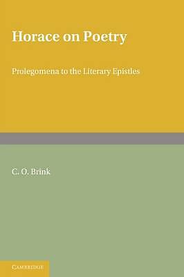 Horace on Poetry Prolegomena to the Literary Epistles Brink Paperback