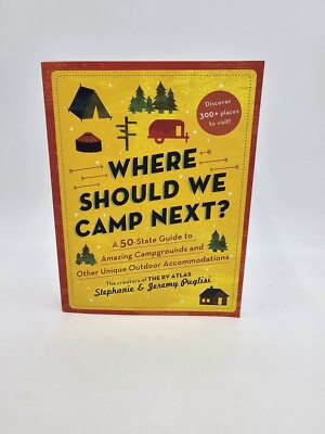 Where Should We Camp Next?: A 50 State Guide To Amazing Campgrounds And Oth...