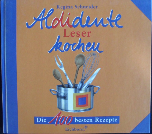 Aldidente-leser Kochen die 100 Besten Rezepte Schneider Regina online