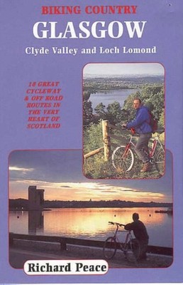 Biking Country: Glasgow, Clyde Valley and Loch Lomond by Richard Peace PAPERBACK