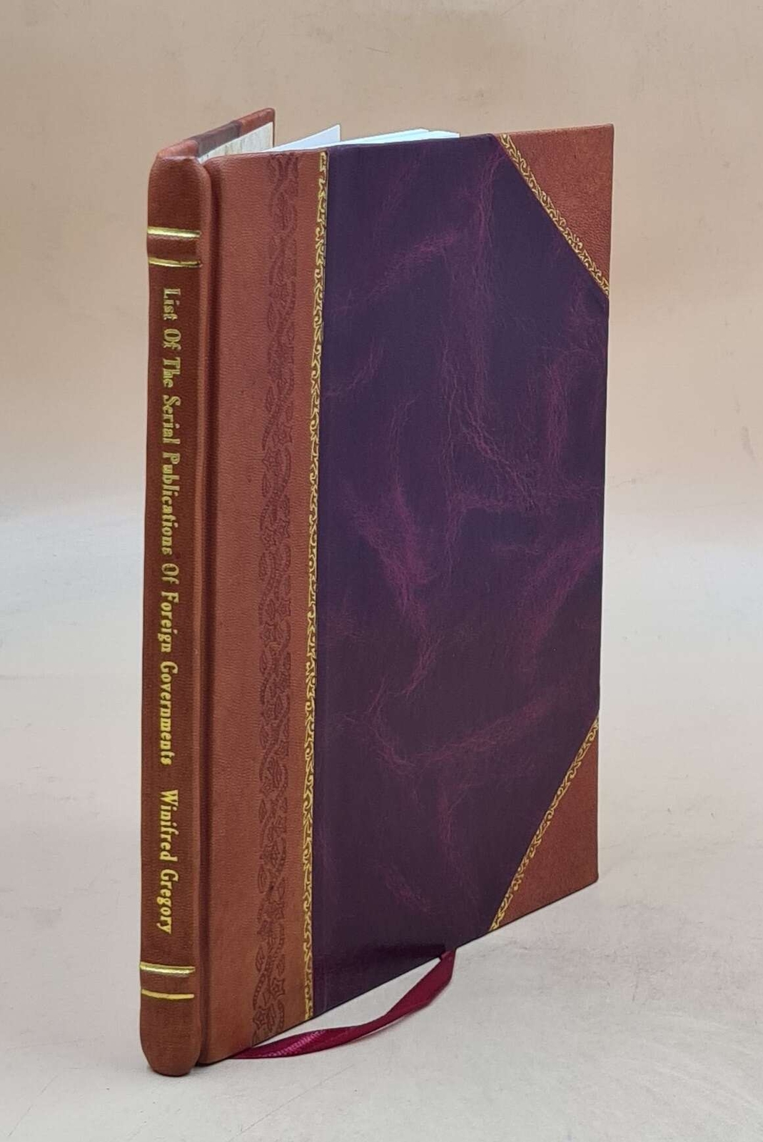 List Of The Serial Publications Of Foreign Governments, 1815-192 [Leather Bound]