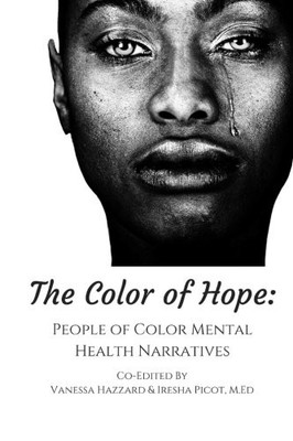 THE COLOR OF HOPE: PEOPLE OF COLOR MENTAL HEALTH By Vanessa Hazzard & Phillips