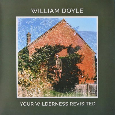 William Doyle - Your Wilderness Revisited