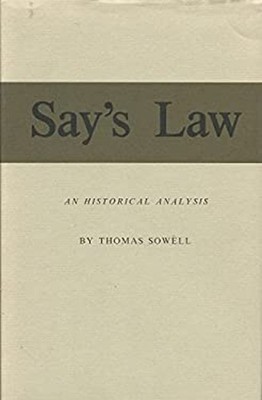 Say's Law : An Historical Analysis Hardcover Thomas Sowell