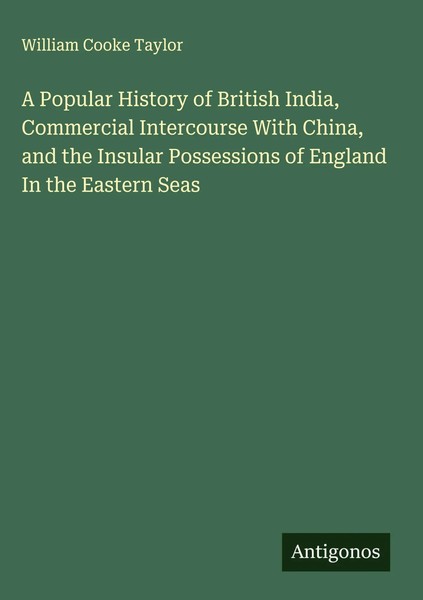 William Cooke Taylor | A Popular History Of British India, Commercial...-image