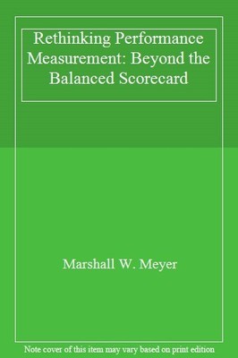 Rethinking Performance Measurement: Beyond the Balanced Scorecar
