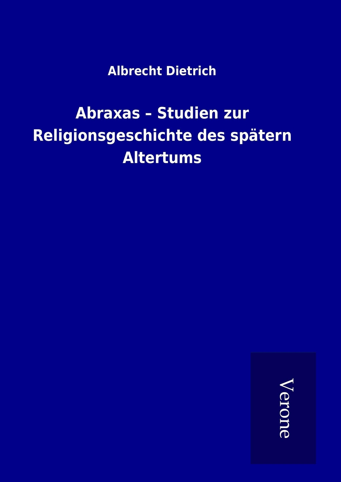 Thumbnail - Albrecht Dietrich | Abraxas ¿ Studien Zur Religionsgeschichte Des