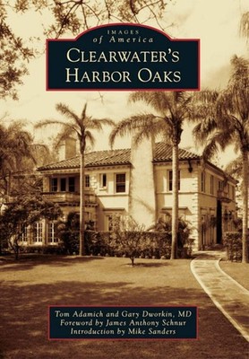 NEW Arcadia Publishing Clearwater's Harbor Oaks, FL 9781467110754 Images of Amer