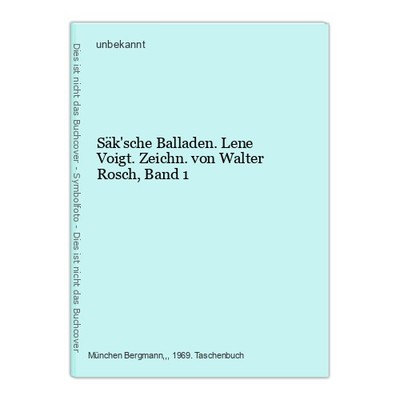 Säk'sche Balladen. Lene Voigt. Zeichn. von Walter Rosch, Band 1 unbekannt: