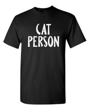 Cat Person Sarcastic Humor Graphic Novelty Funny T Shirt