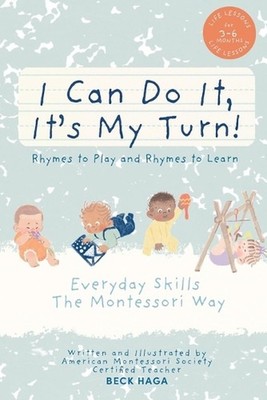 I Can Do It, It's My Turn!Rhymes to Play and Rhymes to Learn: 3- 6 MONTHS: Every