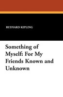 Something Of Myself | For My Friends Known And Unknown | Rudyard Kipling | Buch