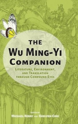 The Wu Ming-Yi Companion: Literature, Environment, and Translation through Compo