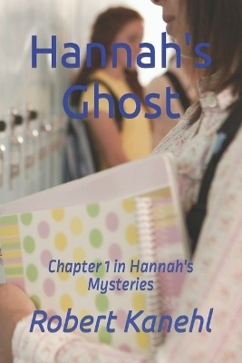 Hannahs Ghost: book 1 in the Hannah Griswold Mysteries By Robert Kanehl - New...
