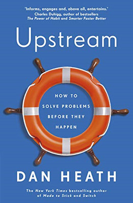 Upstream: Wie man Probleme löst, bevor sie passieren - Heath, Dan