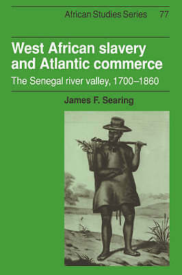 West African Slavery and Atlantic Commerce The Senegal River Valley, 1700–1860