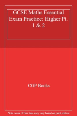 GCSE Maths Essential Exam Practice: Higher Pt. 1 & 2 By CGP Book