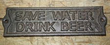 Cast Iron Save Water DRINK BEER Plaque Garden Sign Ranch Wall Decor Man Cave