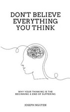 Dont Believe Everything You Think: Why Your T...