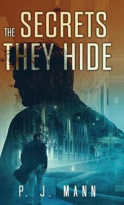 The Secrets they Hide: A Commissario Scala mystery by P.J. Mann (English) Hardco