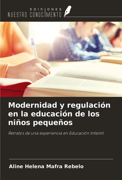 Modernidad Y RegulacióN En La EducacióN De Los NiñOs PequeñOs Rebelo Taschenbuch-image